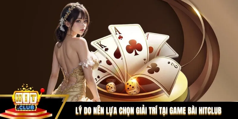 Những trò chơi đánh bài hàng đầu tại nền tảng Hitclub