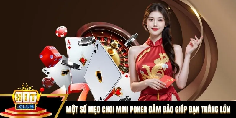 Một số mẹo chơi mini poker đảm bảo giúp bạn thắng lớn