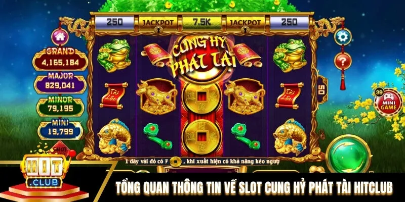 Tổng quan thông tin về slot Cung Hỷ Phát Tài Hitclub